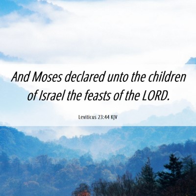 Picture 06 - Leviticus 23:44 KJV - And Moses declared unto the children of Israel - Bible Verse Picture