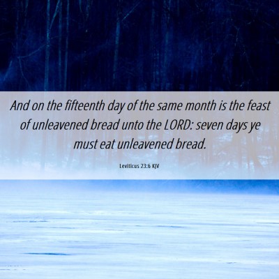 Picture 06 - Leviticus 23:6 KJV - And on the fifteenth day of the same month is the - Bible Verse Picture