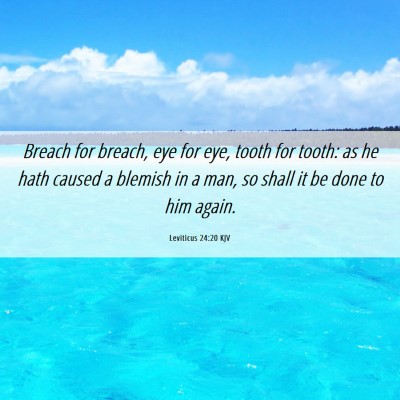 Picture 06 - Leviticus 24:20 KJV - Breach for breach, eye for eye, tooth for tooth: - Bible Verse Picture