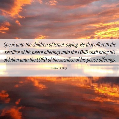 Picture 06 - Leviticus 7:29 KJV - Speak unto the children of Israel, saying, He - Bible Verse Picture