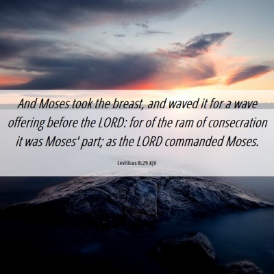 Picture 06 - Leviticus 8:29 KJV - And Moses took the breast, and waved it for a - Bible Verse Picture