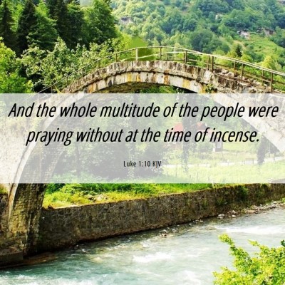 Picture 06 - Luke 1:10 KJV - And the whole multitude of the people were - Bible Verse Picture