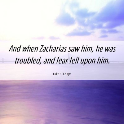 Picture 06 - Luke 1:12 KJV - And when Zacharias saw him, he was troubled, and - Bible Verse Picture