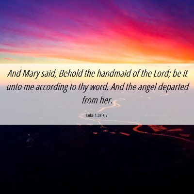 Picture 06 - Luke 1:38 KJV - And Mary said, Behold the handmaid of the Lord; - Bible Verse Picture