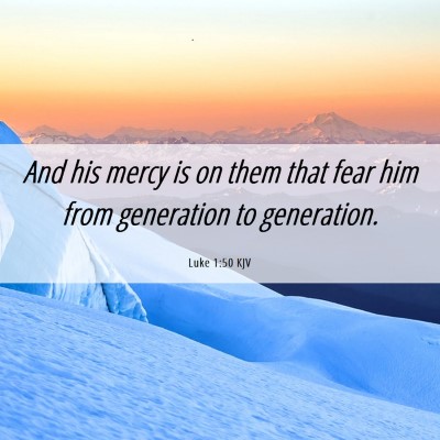 Picture 06 - Luke 1:50 KJV - And his mercy is on them that fear him from - Bible Verse Picture