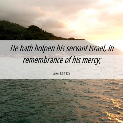 Picture 06 - Luke 1:54 KJV - He hath holpen his servant Israel, in remembrance - Bible Verse Picture