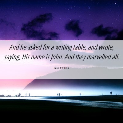 Picture 06 - Luke 1:63 KJV - And he asked for a writing table, and wrote, - Bible Verse Picture