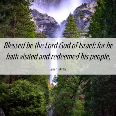 Picture 06 - Luke 1:68 KJV - Blessed be the Lord God of Israel; for he hath - Bible Verse Picture