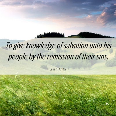 Picture 06 - Luke 1:77 KJV - To give knowledge of salvation unto his people by - Bible Verse Picture