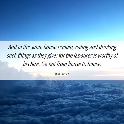 Picture 06 - Luke 10:7 KJV - And in the same house remain, eating and drinking - Bible Verse Picture