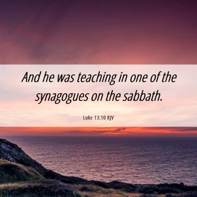 Picture 06 - Luke 13:10 KJV - And he was teaching in one of the synagogues on - Bible Verse Picture