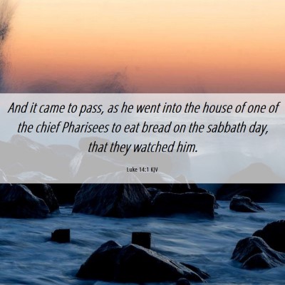 Picture 06 - Luke 14:1 KJV - And it came to pass, as he went into the house of - Bible Verse Picture