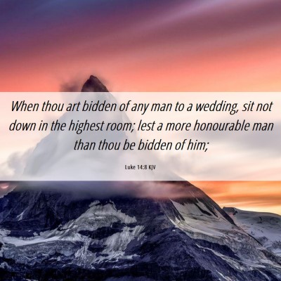 Picture 06 - Luke 14:8 KJV - When thou art bidden of any man to a wedding, sit - Bible Verse Picture