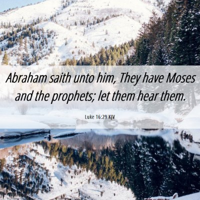 Picture 06 - Luke 16:29 KJV - Abraham saith unto him, They have Moses and the - Bible Verse Picture