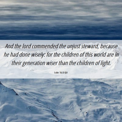 Picture 06 - Luke 16:8 KJV - And the lord commended the unjust steward, - Bible Verse Picture