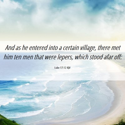 Picture 06 - Luke 17:12 KJV - And as he entered into a certain village, there - Bible Verse Picture