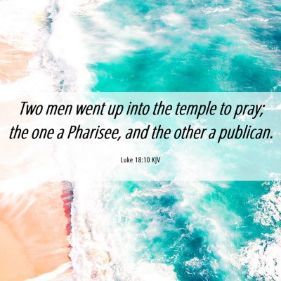 Picture 06 - Luke 18:10 KJV - Two men went up into the temple to pray; the one - Bible Verse Picture