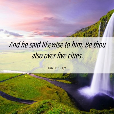 Picture 06 - Luke 19:19 KJV - And he said likewise to him, Be thou also over - Bible Verse Picture