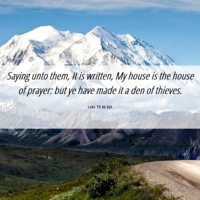 Picture 06 - Luke 19:46 KJV - Saying unto them, It is written, My house is the - Bible Verse Picture