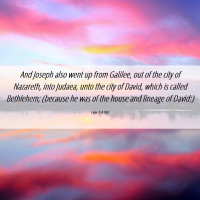 Picture 06 - Luke 2:4 KJV - And Joseph also went up from Galilee, out of the - Bible Verse Picture