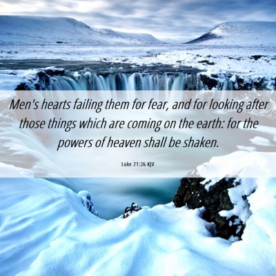 Picture 06 - Luke 21:26 KJV - Men's hearts failing them for fear, and for - Bible Verse Picture