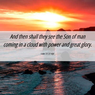 Picture 06 - Luke 21:27 KJV - And then shall they see the Son of man coming in - Bible Verse Picture