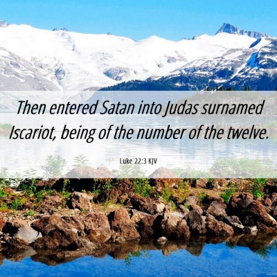 Picture 06 - Luke 22:3 KJV - Then entered Satan into Judas surnamed Iscariot, - Bible Verse Picture