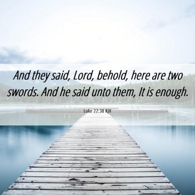Picture 06 - Luke 22:38 KJV - And they said, Lord, behold, here are two swords. - Bible Verse Picture