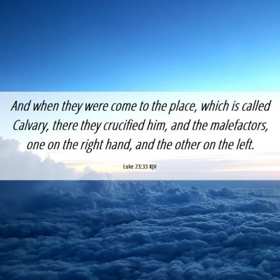 Picture 06 - Luke 23:33 KJV - And when they were come to the place, which is - Bible Verse Picture