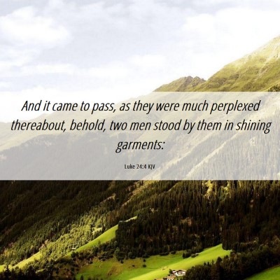 Picture 06 - Luke 24:4 KJV - And it came to pass, as they were much perplexed - Bible Verse Picture