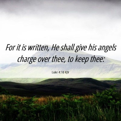 Picture 06 - Luke 4:10 KJV - For it is written, He shall give his angels - Bible Verse Picture