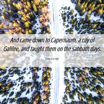 Picture 06 - Luke 4:31 KJV - And came down to Capernaum, a city of Galilee, - Bible Verse Picture