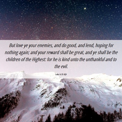 Picture 06 - Luke 6:35 KJV - But love ye your enemies, and do good, and lend, - Bible Verse Picture