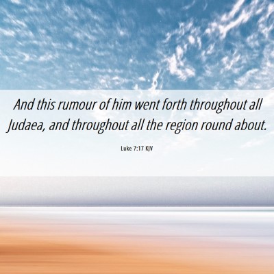 Picture 06 - Luke 7:17 KJV - And this rumour of him went forth throughout all - Bible Verse Picture