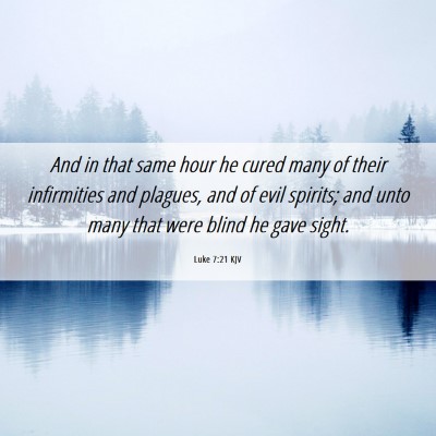 Picture 06 - Luke 7:21 KJV - And in that same hour he cured many of their - Bible Verse Picture