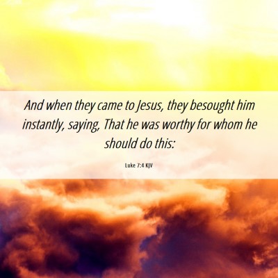 Picture 06 - Luke 7:4 KJV - And when they came to Jesus, they besought him - Bible Verse Picture