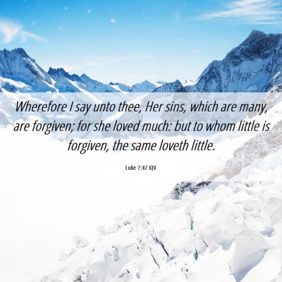 Picture 06 - Luke 7:47 KJV - Wherefore I say unto thee, Her sins, which are - Bible Verse Picture
