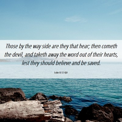 Picture 06 - Luke 8:12 KJV - Those by the way side are they that hear; then - Bible Verse Picture