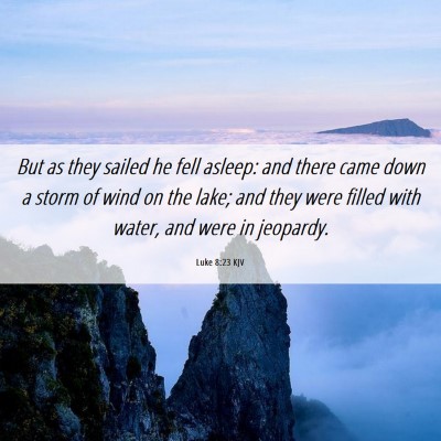 Picture 06 - Luke 8:23 KJV - But as they sailed he fell asleep: and there came - Bible Verse Picture