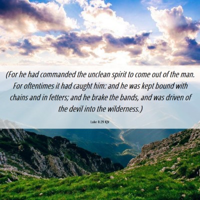 Picture 06 - Luke 8:29 KJV - (For he had commanded the unclean spirit to come - Bible Verse Picture