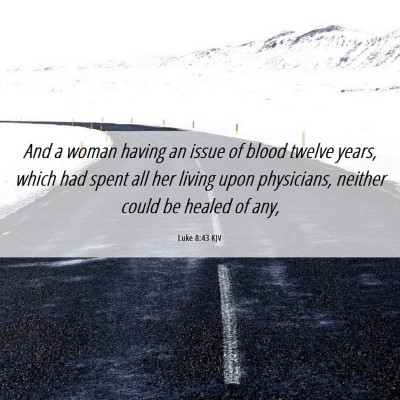 Picture 06 - Luke 8:43 KJV - And a woman having an issue of blood twelve - Bible Verse Picture