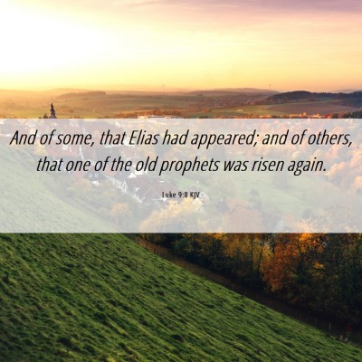 Picture 06 - Luke 9:8 KJV - And of some, that Elias had appeared; and of - Bible Verse Picture