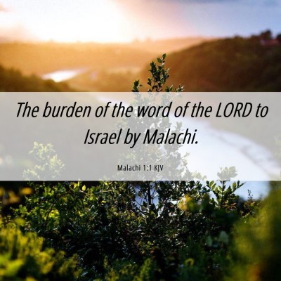 Picture 06 - Malachi 1:1 KJV - The burden of the word of the LORD to Israel by - Bible Verse Picture