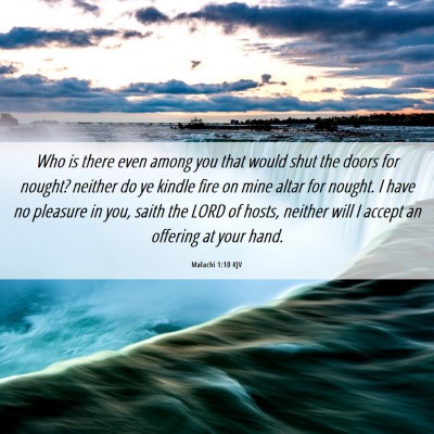 Picture 06 - Malachi 1:10 KJV - Who is there even among you that would shut the - Bible Verse Picture