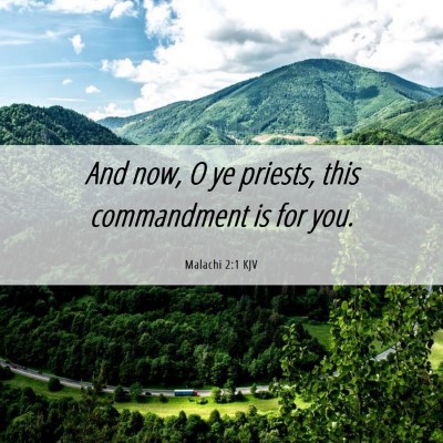Picture 06 - Malachi 2:1 KJV - And now, O ye priests, this commandment is for - Bible Verse Picture