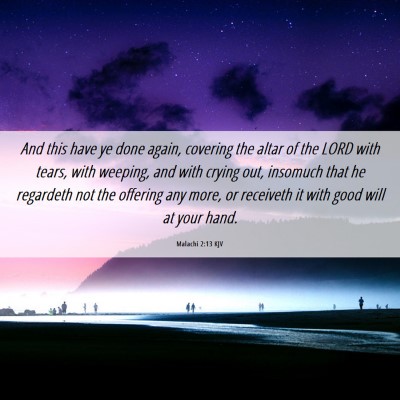 Picture 06 - Malachi 2:13 KJV - And this have ye done again, covering the altar - Bible Verse Picture