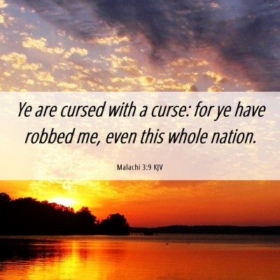 Picture 06 - Malachi 3:9 KJV - Ye are cursed with a curse: for ye have robbed - Bible Verse Picture