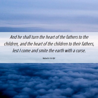 Picture 06 - Malachi 4:6 KJV - And he shall turn the heart of the fathers to the - Bible Verse Picture
