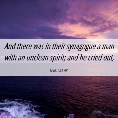 Picture 06 - Mark 1:23 KJV - And there was in their synagogue a man with an - Bible Verse Picture