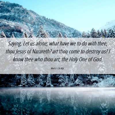 Picture 06 - Mark 1:24 KJV - Saying, Let us alone; what have we to do with - Bible Verse Picture